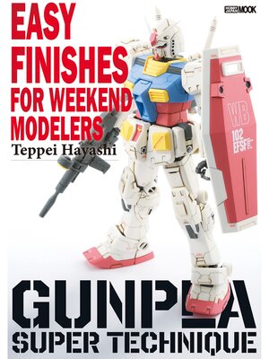 cover image of GUNPLA SUPER TECHNIQUE--EASY FINISHES FOR WEEKEND MODELERS